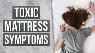 Toxic Mattress Symptoms [upl. by Chauncey549]