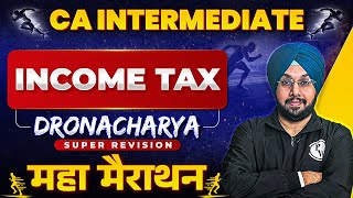 CA Inter Income Tax Super Revision Marathon 🔥🔥 Part1  CA Jasmeet Singh  Dronacharya [upl. by Atteirneh]