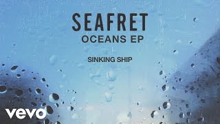 Seafret  Sinking Ship Audio [upl. by Odnanref]