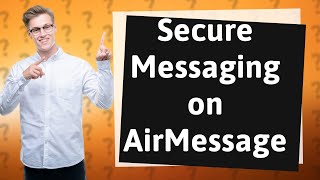 Is AirMessage safe [upl. by Ravahs]