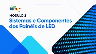 CURSO DE INTRODUÇÃO AOS PAINÉIS DE LED  Módulo 2 [upl. by Nomolas]