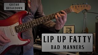 LIP UP FATTY  BAD MANNERS  GUITAR BREAKDOWNLESSON  SKA [upl. by Akeylah690]