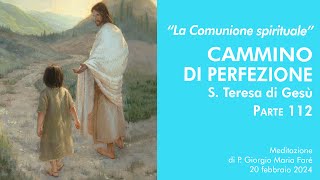 La Comunione spirituale Cammino di perfezione S Teresa di Gesù pt112  P Giorgio Maria Faré [upl. by Demetrius]