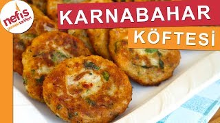 Daha Kolay Yok KARNABAHAR KÖFTESİ TARİFİ  Nefis Yemek Tarifleri [upl. by Anida]