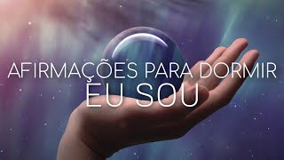 AFIRMAÇÕES POSITIVAS EU SOU PARA OUVIR DORMINDO [upl. by Mesics]