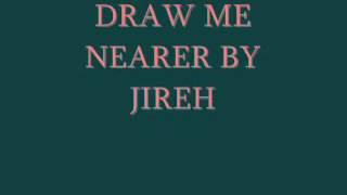 Jireh  Draw Me Nearer [upl. by Ytak]