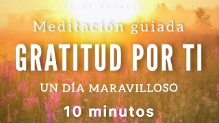 Meditación de la mañana GRATITUD Por Ti ☀️🧡  10 minutos MINDFULNESS [upl. by Amerd]