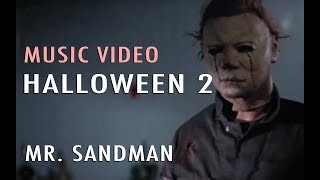 Halloween 2  Mr Sandman Music Video [upl. by Annayrb]