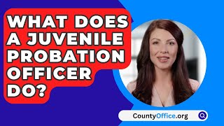 What Does A Juvenile Probation Officer Do  CountyOfficeorg [upl. by Mohsen278]