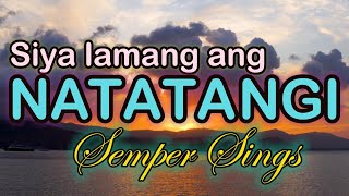 SIYA LAMANG ANG NATATANGISEMPER IDEM SIGNATURE [upl. by Andryc136]