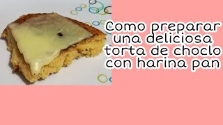 Como preparar una deliciosa torta de choclo en sarten con harina pan [upl. by Vada945]