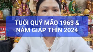 TUỔI QUÝ MÃO 1963 amp NĂM GIÁP THÌN 2024 [upl. by Sokin]