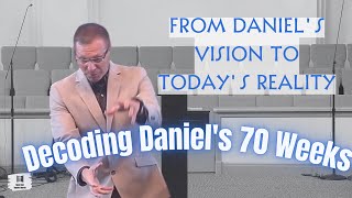 From Daniels Vision to Todays Reality Decoding Daniels 70 Weeks [upl. by Tilla603]