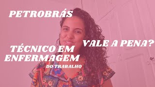 Vale a pena fazer o concurso para TÉCNICO EM ENFERMAGEM DO TRABALHO da Petrobrás 🤔 [upl. by Fulbright496]