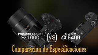 Panasonic Lumix FZ1000 II vs Sony A6400 Una Comparación de Especificaciones [upl. by Jaco]