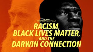 Racism Black Lives Matter and the Darwin Connection [upl. by Annatnom388]