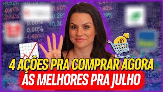 4 MELHORES AÇÕES PARA INVESTIR EM JULHO DE 2024 [upl. by Grounds]