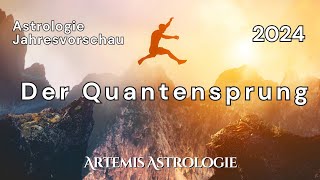 Jahresvorschau 2024  Der Quantensprung  Horoskop 2024  Astrologie 2024 [upl. by Sharona]