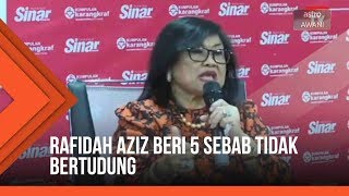 Dosa masingmasing  Rafidah Aziz beri 5 sebab tidak bertudung [upl. by Gilles]