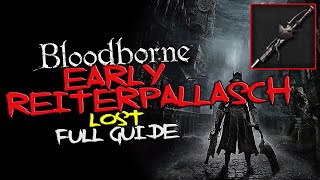 Bloodborne  EARLY Lost Reiterpallasch [upl. by Arette333]