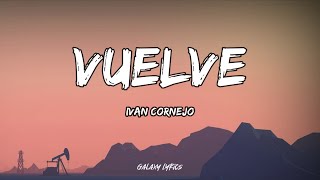 Ivan Cornejo  Vuelve LETRA🎵 [upl. by Hillman]