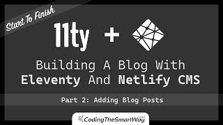 Building A Blog With Eleventy And Netlify CMS  Part 2 Adding Blog Posts [upl. by Westland]