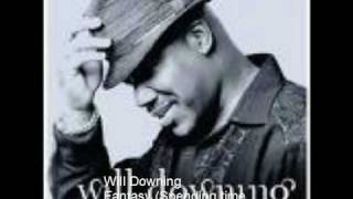 Will Downing  Fantasy Spending time with you [upl. by Amhser]