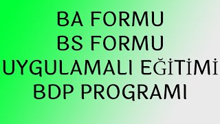 BA BS FORMLARI UYGULAMALI EĞİTİMİ  BDP ÜZERİNDE UYGULAMA AŞAMALARI [upl. by Nnalorac]