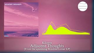 Kiloeve  Adjacent Thoughts [upl. by Etnwahs]