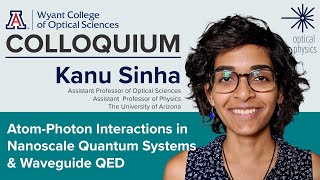 OSC Colloquium Kanu Sinha quotAtomPhoton Interactions in Nanoscale Quantum Systems amp Waveguide QEDquot [upl. by Woodie512]