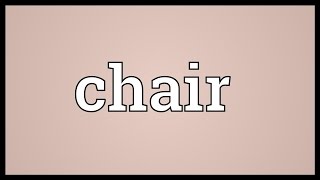 Chair Meaning [upl. by Yeslaehc509]