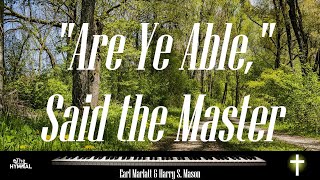 Are Ye Able Said the Master  piano instrumental with lyrics  Hymn [upl. by Felita]