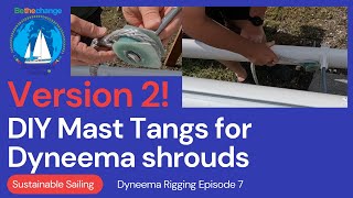 DIY Mast tangs Version 2 for Dyneema shrouds Synthetic standing rigging Episode 7 [upl. by Auoz]