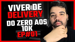 Viver de Delivery  Como Alavancar uma loja do zero aos 10k EP 01 [upl. by Noyrb16]