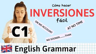 INVERSION para C1 Advanced FÁCIL ✏️ Use of English and Writing con ejemplos [upl. by Yntrok]