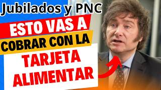 💥Esto vas a COBRAR  TARJETA ALIMENTA 🔰Jubilados y Pensionados de Anses BONOAUMENTOMILEI [upl. by Kirat]