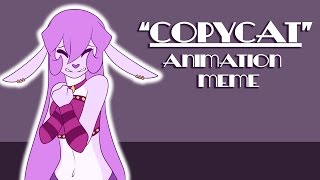 Copycat  Animation Meme [upl. by Clough]