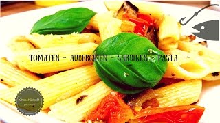 Sardinen  Auberginen  Tomaten PASTA DIY Italien frisch lecker [upl. by Cyndie]