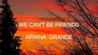 We cant be friends  Ariana Grande [upl. by Annahsirhc]