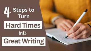 4 Step Playbook to Turn Hard Times into Great Writing [upl. by Imalda75]