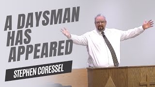 A Daysman Has Appeared  Stephen Coressel [upl. by Ibbie]