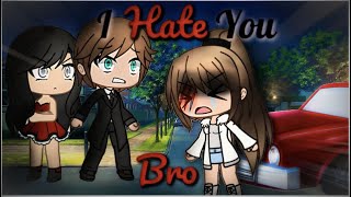 I Hate You Brother  Gacha Life Mini Movie  GLMM  Part 2 [upl. by Witt522]