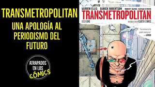 TRANSMETROPOLITAN Una Apología al periodismo del futuro [upl. by Enelad641]