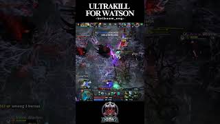 ULTRAKILL FOR WATSON dota2 [upl. by Eel]