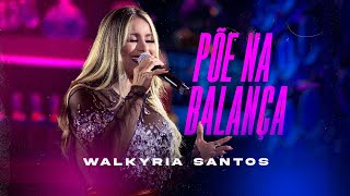 PÕE NA BALANÇA  Walkyria Santos Clipe Oficial [upl. by Garibull]