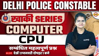 DELHI POLICE CONSTABLE 2023  COMPUTER CLASSES  COMPUTER CPU IMP QUESTIONS BY PREETI MAM [upl. by Anaele]