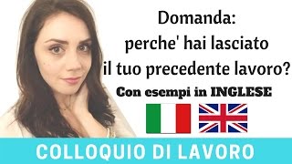 Colloquio di lavoro Perche hai lasciato il tuo precedente lavoro Con esempi in Inglese 6 [upl. by Ahsrop]