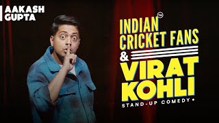 Indian Cricket Fans amp Virat Kohli  Aakash Gupta  Standup Comedy [upl. by Odlanra]