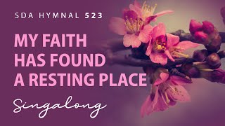 quotMy Faith Has Found a Resting Placequot SDA Hymn 523  Lyric Video [upl. by Ginzburg]