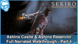 Ashina Castle amp Ashina Reservoir  Full Narrated Walkthrough Part 4  Sekiro 4k HDR [upl. by Luamaj679]